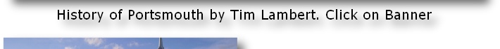 History of Portsmouth by Tim Lambert. Click on Banner
