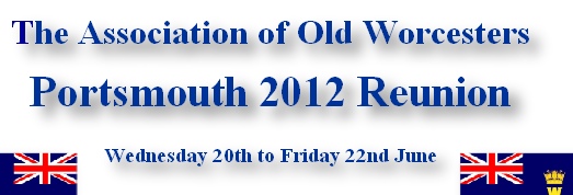 The Association of Old Worcesters

Portsmouth 2012 Reunion

Wednesday 20th to Friday 22nd June
