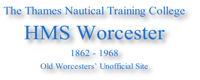 The Thames Nautical Training College

HMS Worcester

1862 - 1968

Old Worcesters’ Unofficial Site 

