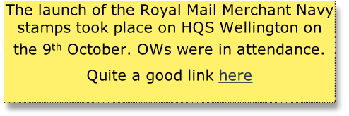 The launch of the Royal Mail Merchant Navy stamps took place on HQS Wellington on the 9th October. OWs were in attendance.
Quite a good link here
